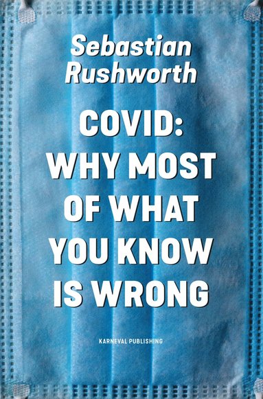 bokomslag Covid : why most of what you know is wrong