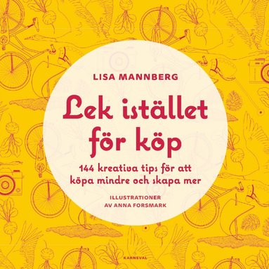 bokomslag Lek istället för köp : 144 kreativa tips för att köpa mindre och skapa mer