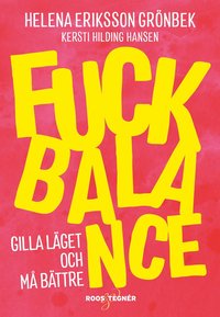 bokomslag Fuck balance : gilla läget och må bättre