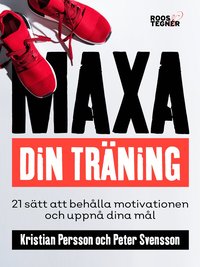 bokomslag Maxa din träning - 21 sätt att behålla motivationen och uppnå dina mål