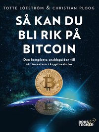 bokomslag Så kan du bli rik på bitcoin : den kompletta snabbguiden till att investera