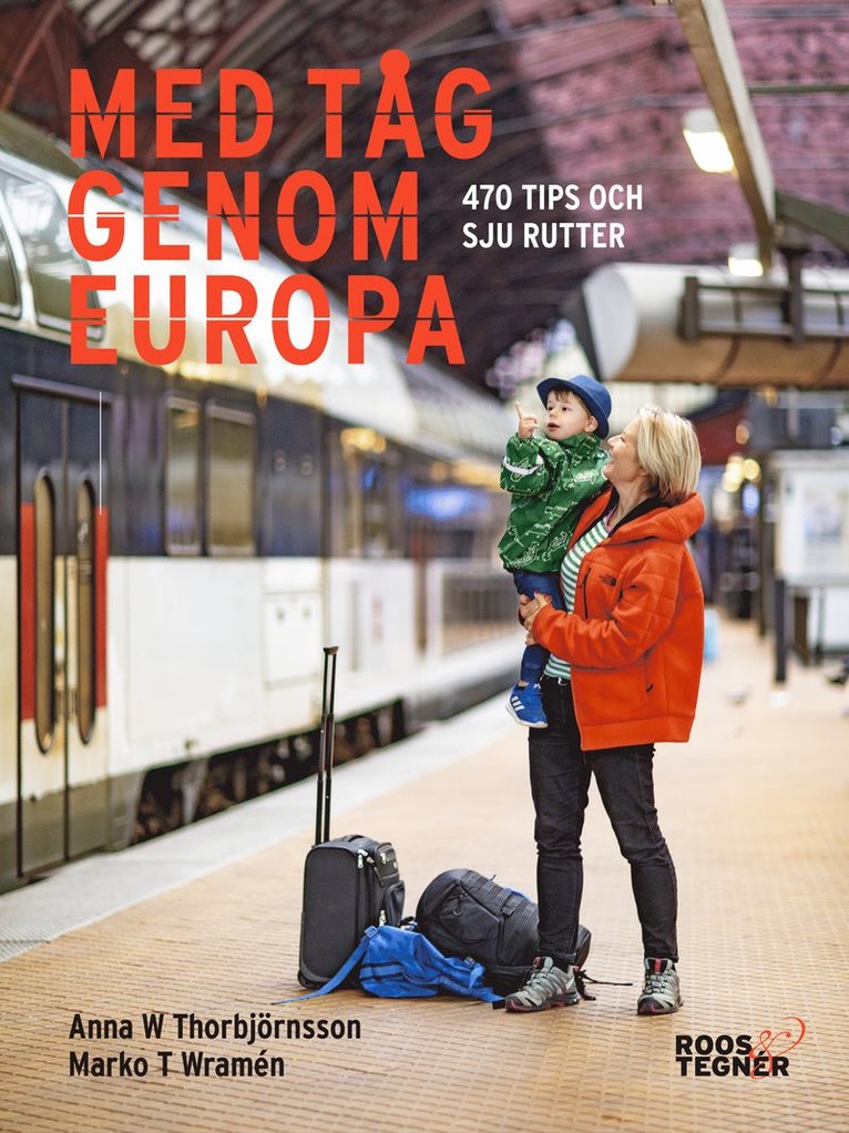 Med tåg genom Europa : 470 tips och sju rutter 1