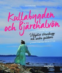 bokomslag Kullabygden och Bjärehalvön : Utflykter, strandhugg och andra guldkorn