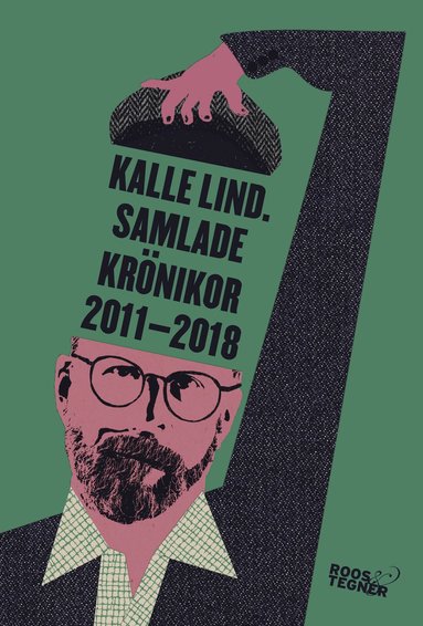 bokomslag Kalle Lind. Samlade krönikor 2011-2018