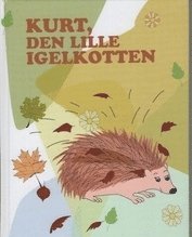 Marianne Gutler Lindström - Kurt, den lille igelkotten, Inbunden