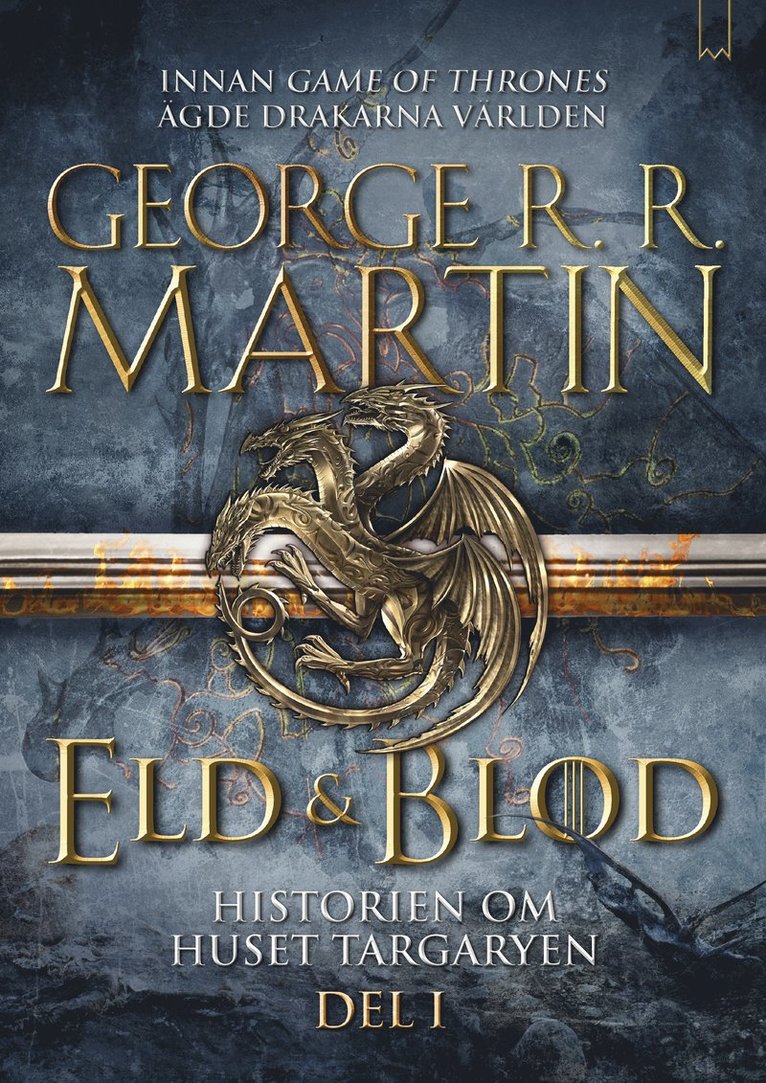 Eld & blod : historien om huset Targaryen. Del I 1