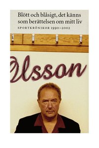 bokomslag Blött och blåsigt, det känns som berättelsen om mitt liv : sportkrönikor 1990-2002