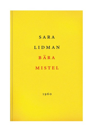 Sara Lidman - Bära mistel : roman, Inbunden