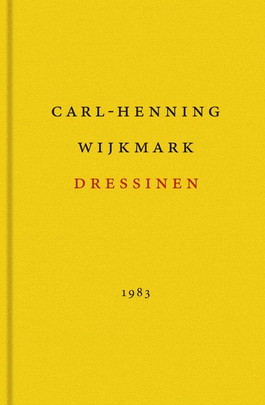 Carl-Henning Wijkmark - Dressinen : roman, Inbunden