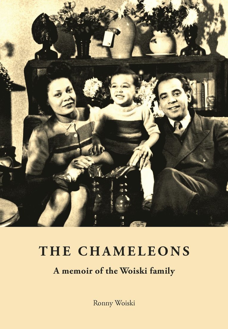 Ronny Woiski - The Chameleons : a memoir of the Woiski family, Häftad