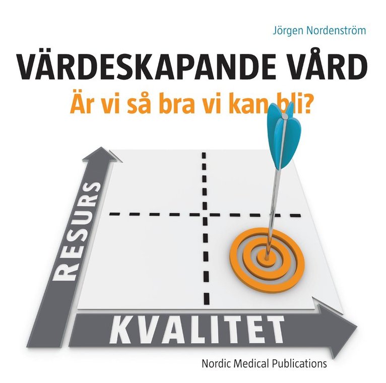 Värdeskapande vård : är vi så bra vi kan bli?