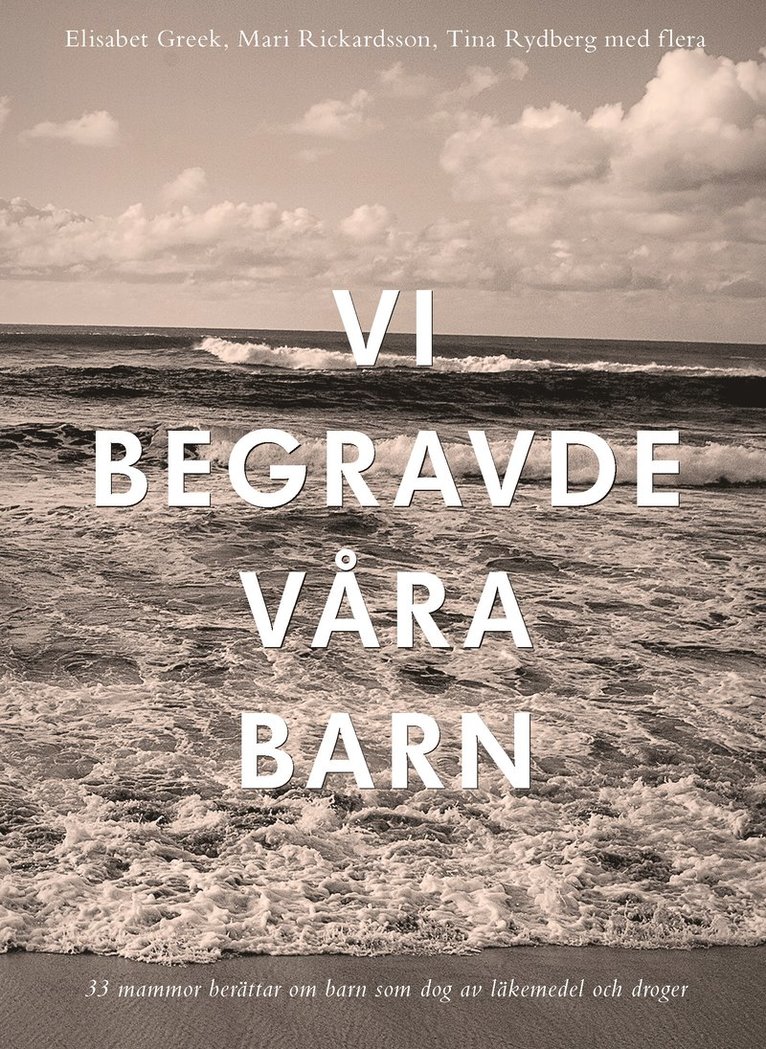 Elisabet Greek, Mari Rickardsson, Tina Rydberg - Vi begravde våra barn, Häftad