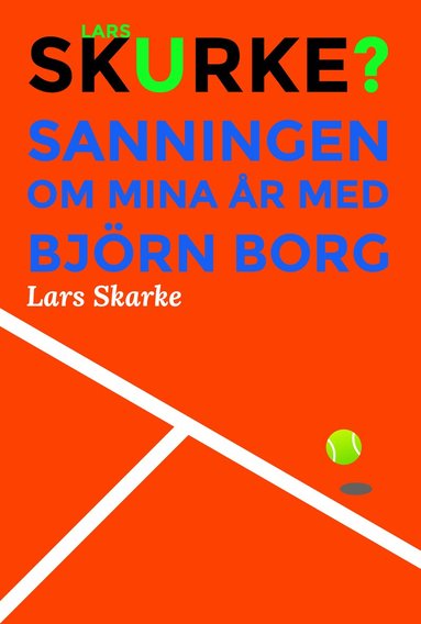 bokomslag Lars Skurke? - Sanningen om mina år med Björn Borg