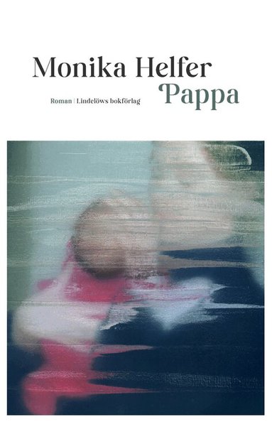 Monika Helfer - Pappa, Inbunden