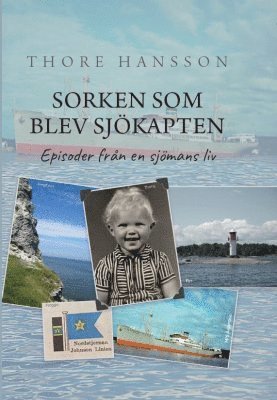 Thore Hansson - Sorken som blev sjökapten : episoder från en sjömans liv, Inbunden