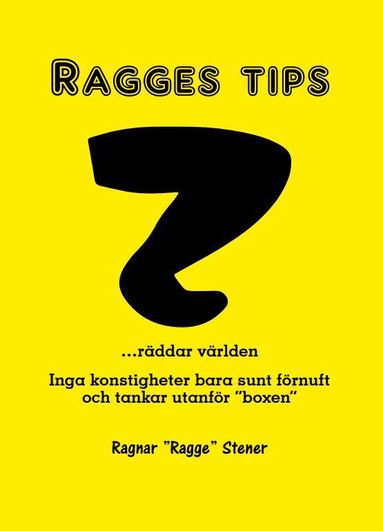 Ragnar "Ragge" Stener - Ragges tips : rädda världen! - inga konstigheter, bara sunt förnuft, Häftad