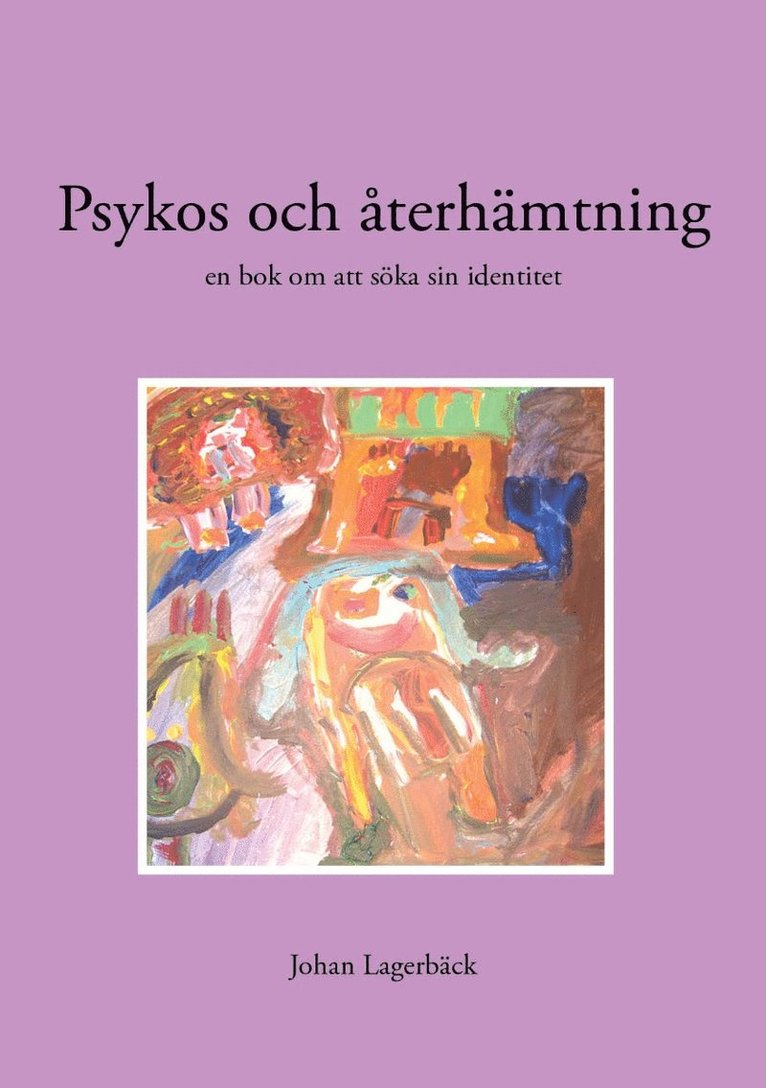 Psykos och återhämtning : en bok om att söka sin identitet 1