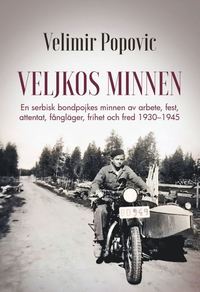 bokomslag Veljkos minnen : en serbisk bondpojkes minnen av arbete, fest, attentat, fångläger, frihet och fred 1930-1945
