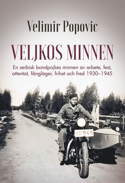 Velimir Popovic - Veljkos minnen : en serbisk bondpojkes minnen av arbete, fest, attentat, fångläger, frihet och fred 1930-1945, Häftad