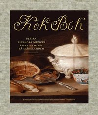 bokomslag Kok Bok : Ulrika Eleonora Muncks receptsamling på Skånelaholm