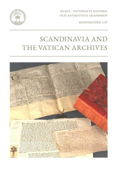 Kungl. Vitterhets historie och antikvitets akademien - Scandinavia and the Vatican Archives : papers from a conference in Stockholm 14-15 October 2016, Häftad