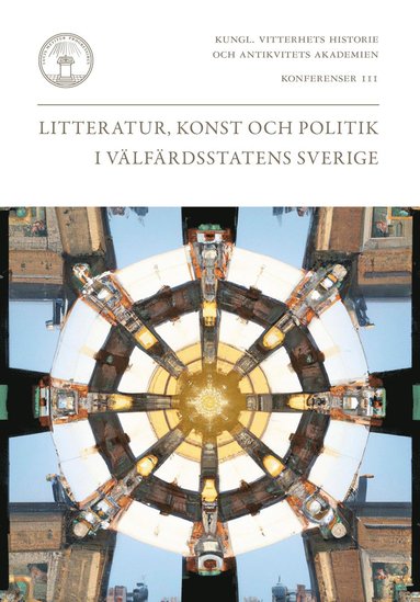 bokomslag Litteratur, konst och politik i välfärdsstatens Sverige