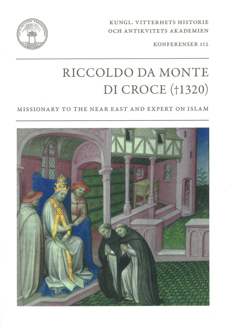 Riccoldo da Monte di Croce (1320) : missionary to the Near East and expert on Islam 1