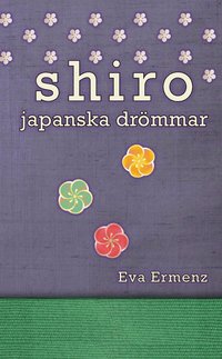 bokomslag Shiro : japanska drömmar