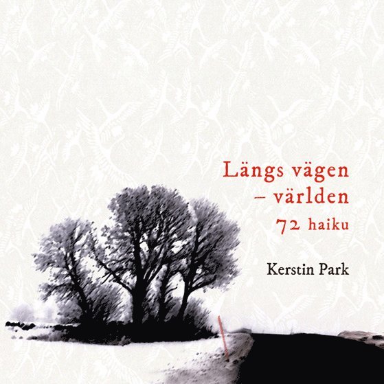 Kerstin Park - Längs vägen : världen 72 haiku, Häftad