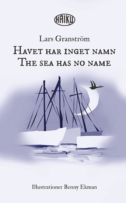 Lars Granström - Havet har inget namn ; The sea has no name – haiku, Häftad