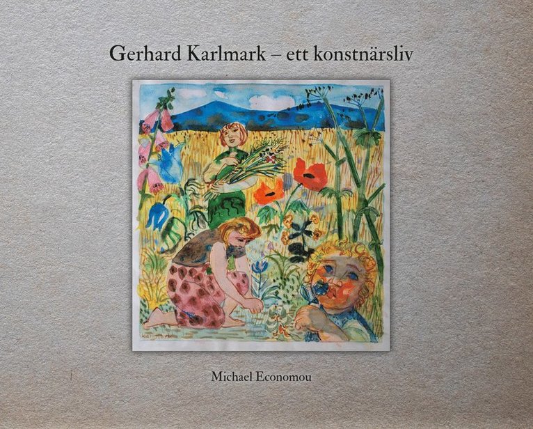 Gerhard Karlmark : ett konstnärsliv 1