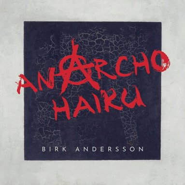 Birk Andersson - Anarcho Haiku, Häftad