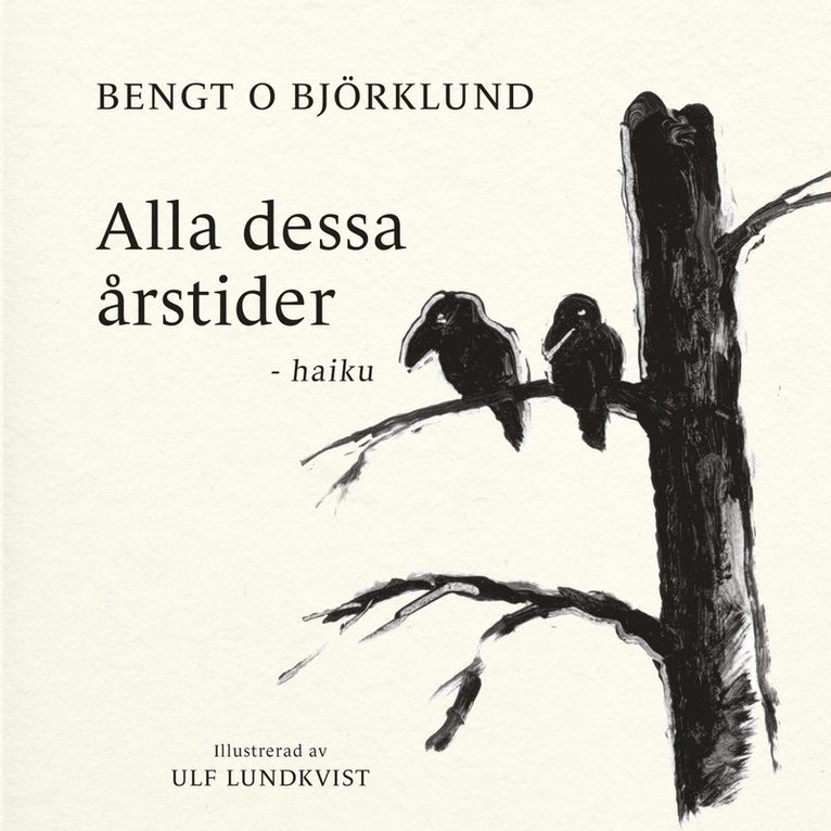 Bengt O. Björklund - Alla dessa årstider - haiku, Häftad