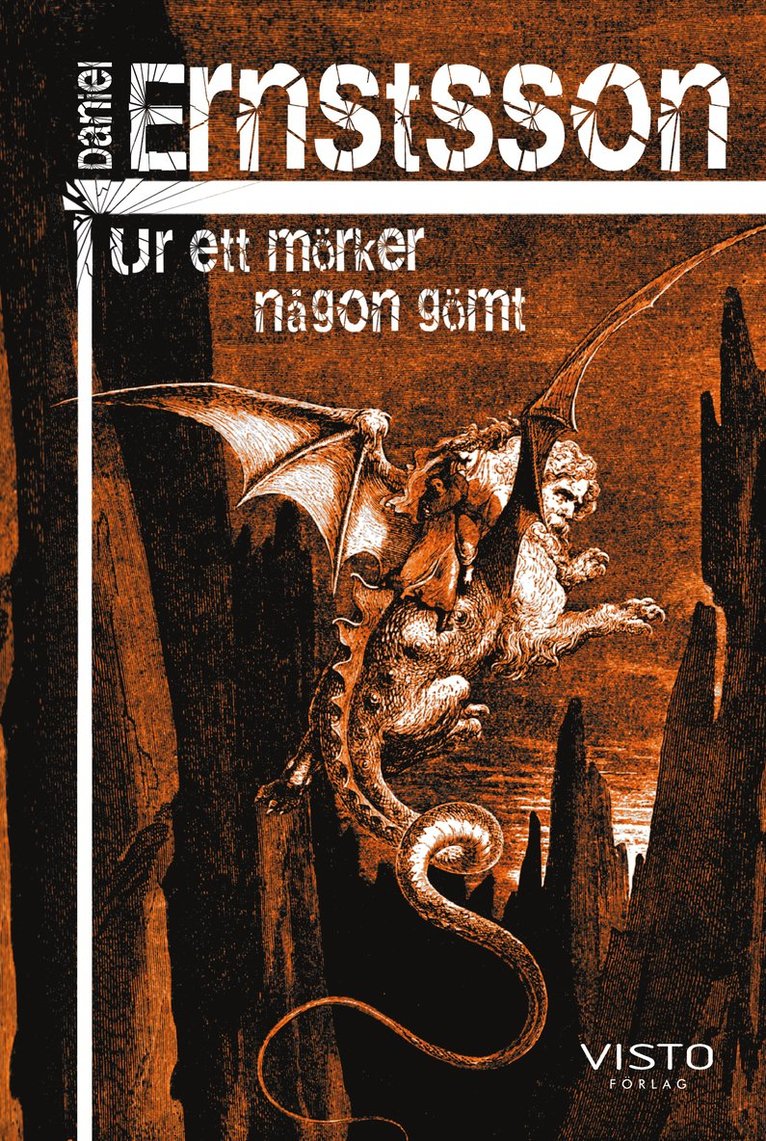 Daniel Ernstsson - Ur ett mörker någon gömt, Häftad