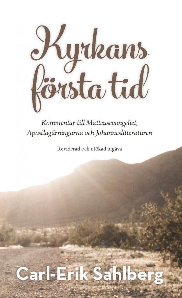 Carl-Erik Sahlberg - Kyrkans första tid : kommentarer till Matteusevangeliet, Apostlagärningarna och Johanneslitteraturen, Häftad