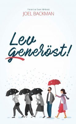 Lev generöst! : nyckeln till en utgivande livsstil 1
