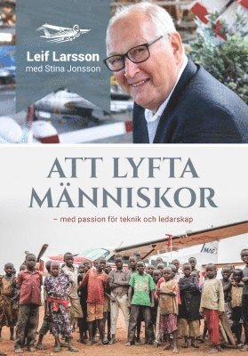 Leif Larsson, Stina Jonsson - Att lyfta människor : med passion för teknik och ledarskap, Inbunden