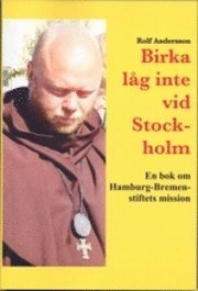 bokomslag Birka låg inte vid Stockholm : en bok om Hamburg-Bremen-stiftets mission