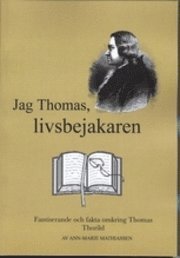 bokomslag Jag Thomas, livsbejakaren : fantiserande och fakta omkring Thomas Thorild