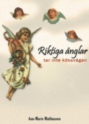 Ann-Marie Mathiassen - Riktiga änglar tar inte köksvägen, Häftad