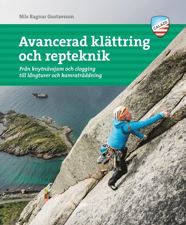 bokomslag Avancerad klättring och repteknik : från knytnävsjam och clogging till långturer och kamratklättring;