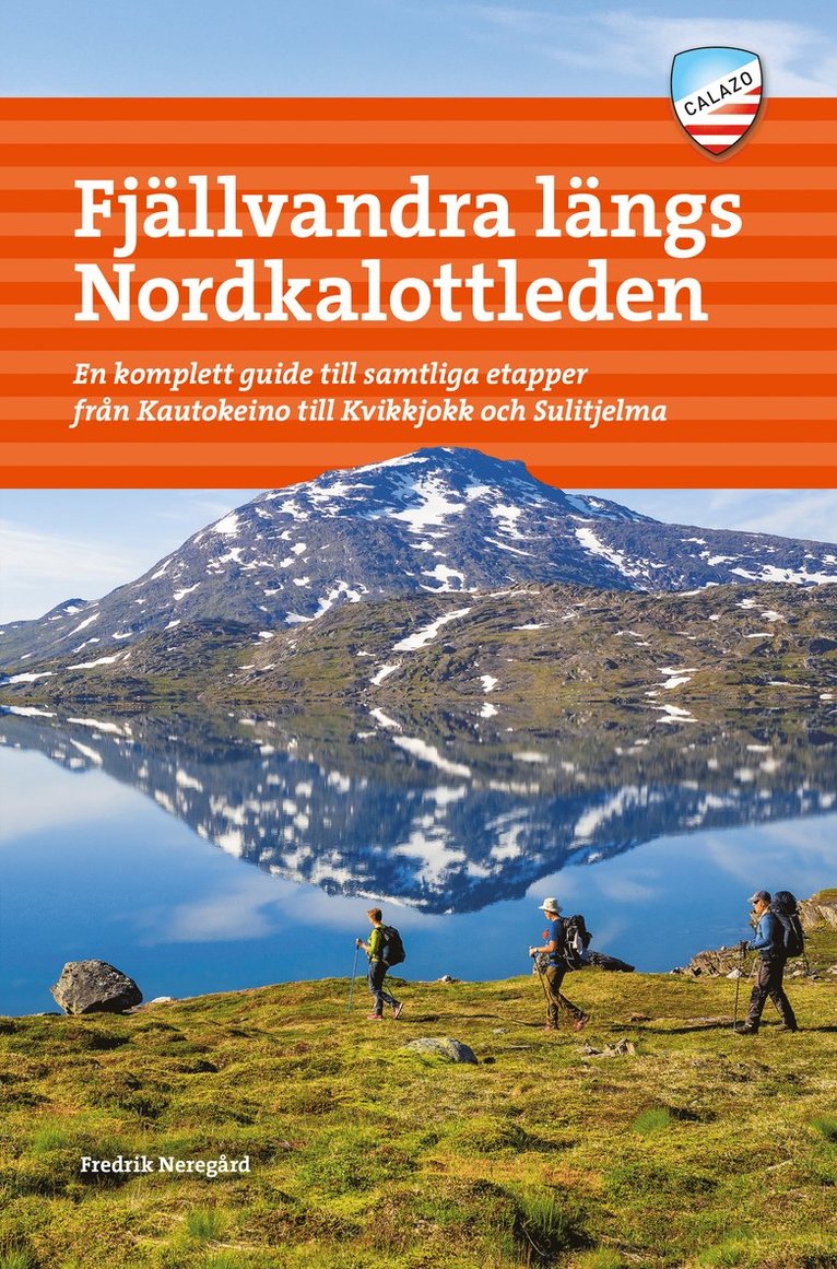 Fjällvandra längs Nordkalottleden : en komplett guide till samtliga etapper från Kautokeino till Kvikkjokk och Sulitjelma 1