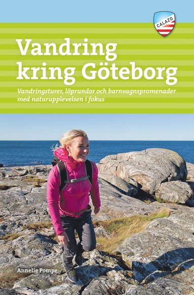 Annelie Pompe - Vandring kring Göteborg : vandringsturer, löprundor och barnvagnspromenader med naturupplevelsen i fokus, Häftad