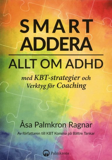 Åsa Palmkron Ragnar - Smart addera : allt om ADHD - med KBT-strategier och verktyg för coaching, Häftad