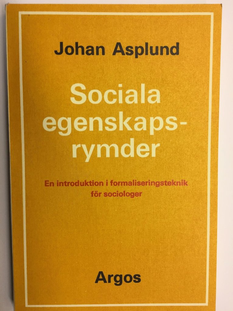 Sociala egenskapsrymder : en introduktion i formaliseringsteknik för sociologer 1
