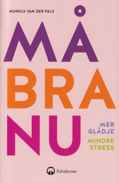 Monica van der Pals - Må bra nu : mer glädje, mindre stress, Häftad