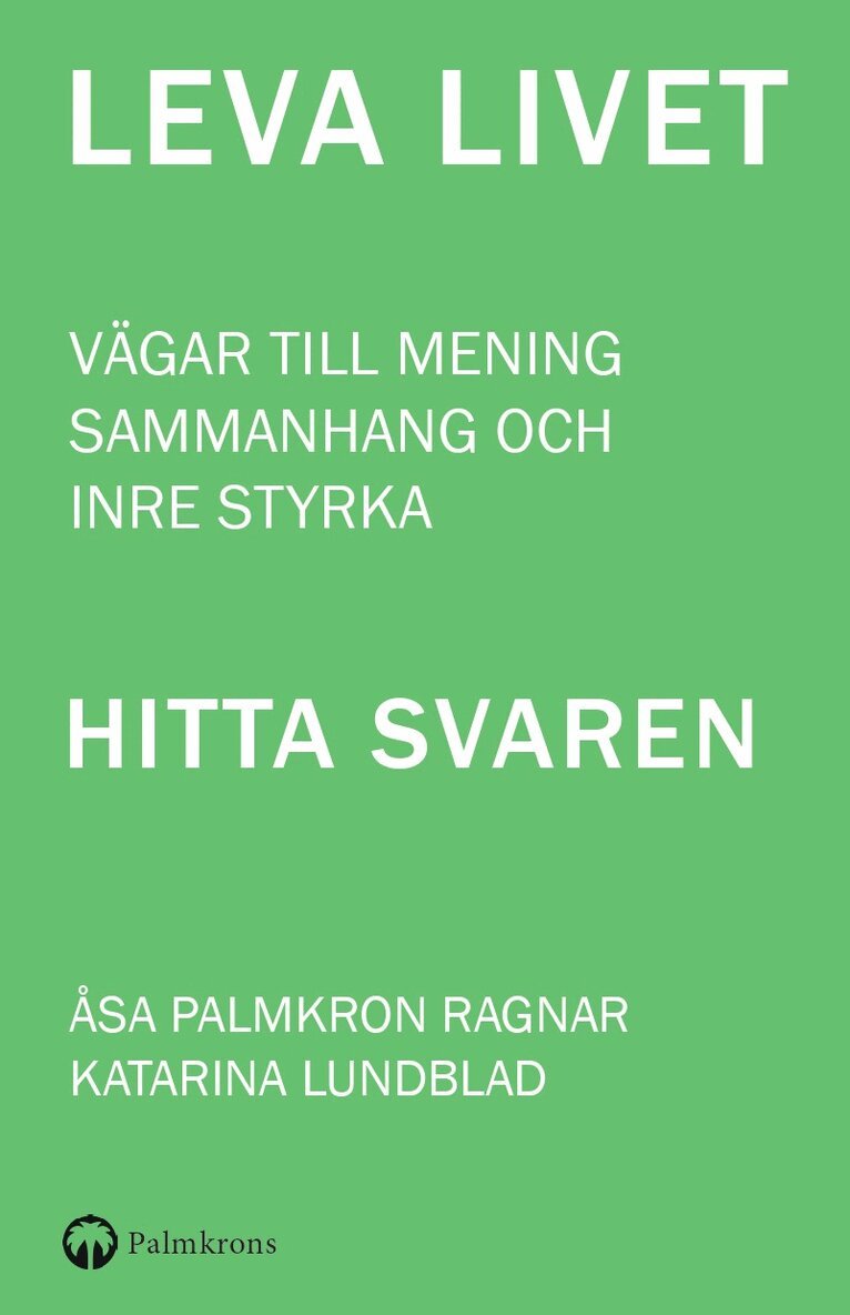 Åsa Palmkron Ragnar, Katarina Lundblad - Leva livet : vägar till mening, sammanhang och inre styrka, Häftad