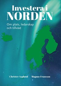 bokomslag Investera i Norden : Om plats, ledarskap och tillväxt