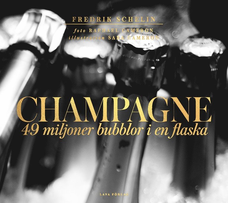 Fredrik Schelin - Champagne : 49 miljoner bubblor i en flaska champagne, Inbunden