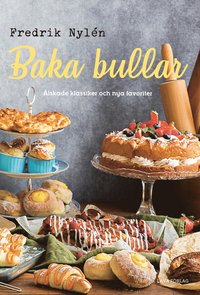 bokomslag Baka bullar : Älskade klassiker och nya favoriter